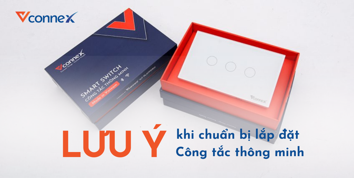 Những lưu ý khi chuẩn bị lắp đặt Công tắc thông minh