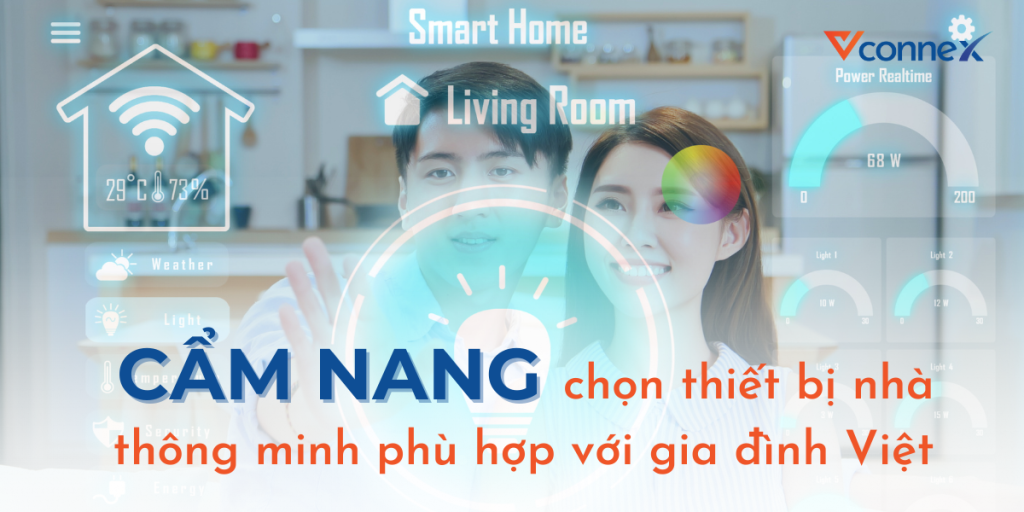 Cẩm nang chi tiết giúp bạn lựa chọn thiết bị nhà thông minh phù hợp với gia đình Việt Nam