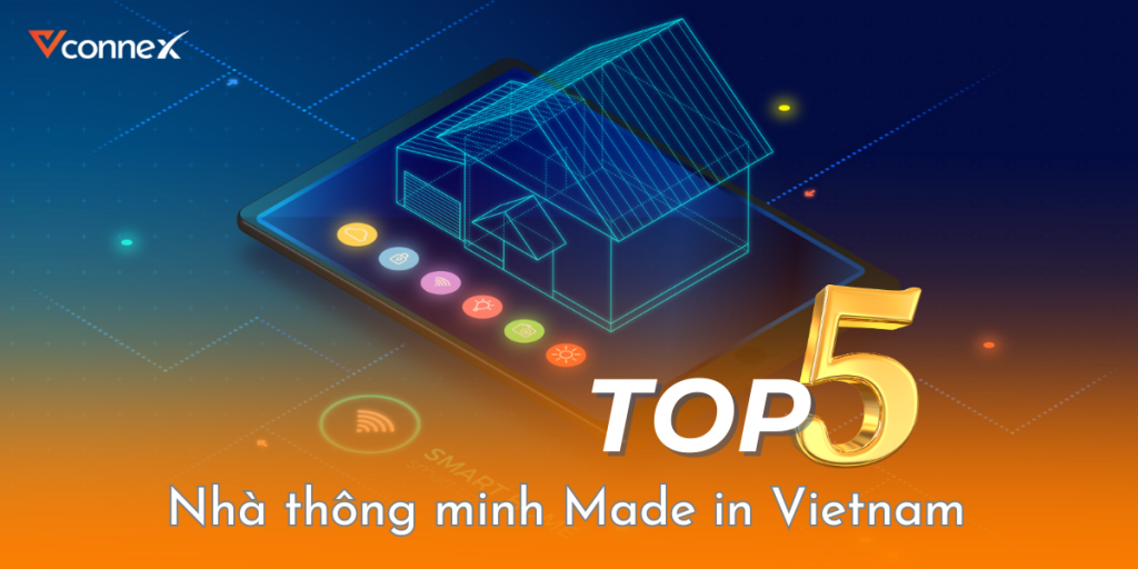 Top 5 thương hiệu nhà thông minh Made in Vietnam tốt nhất