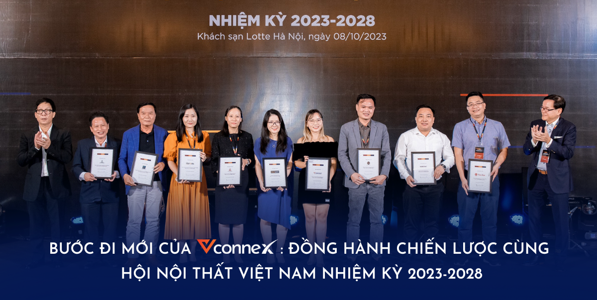 Bước đi mới của Vconnex: Đồng hành chiến lược cùng Hội Nội Thất Việt Nam nhiệm kỳ 2023-2028