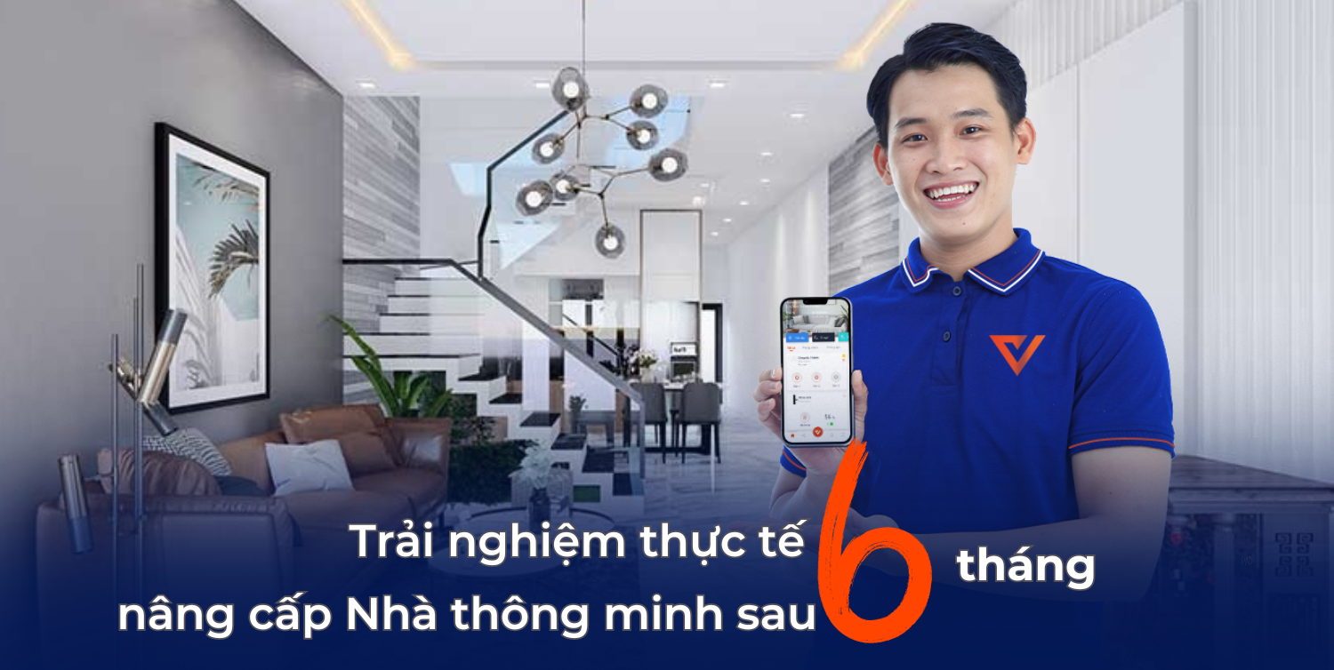 Trải nghiệm thực tế nâng cấp Nhà Thông minh (smarthome) sau 6 tháng