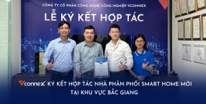 Vconnex ký kết hợp tác nhà phân phối Smart Home mới tại khu vực Bắc Giang