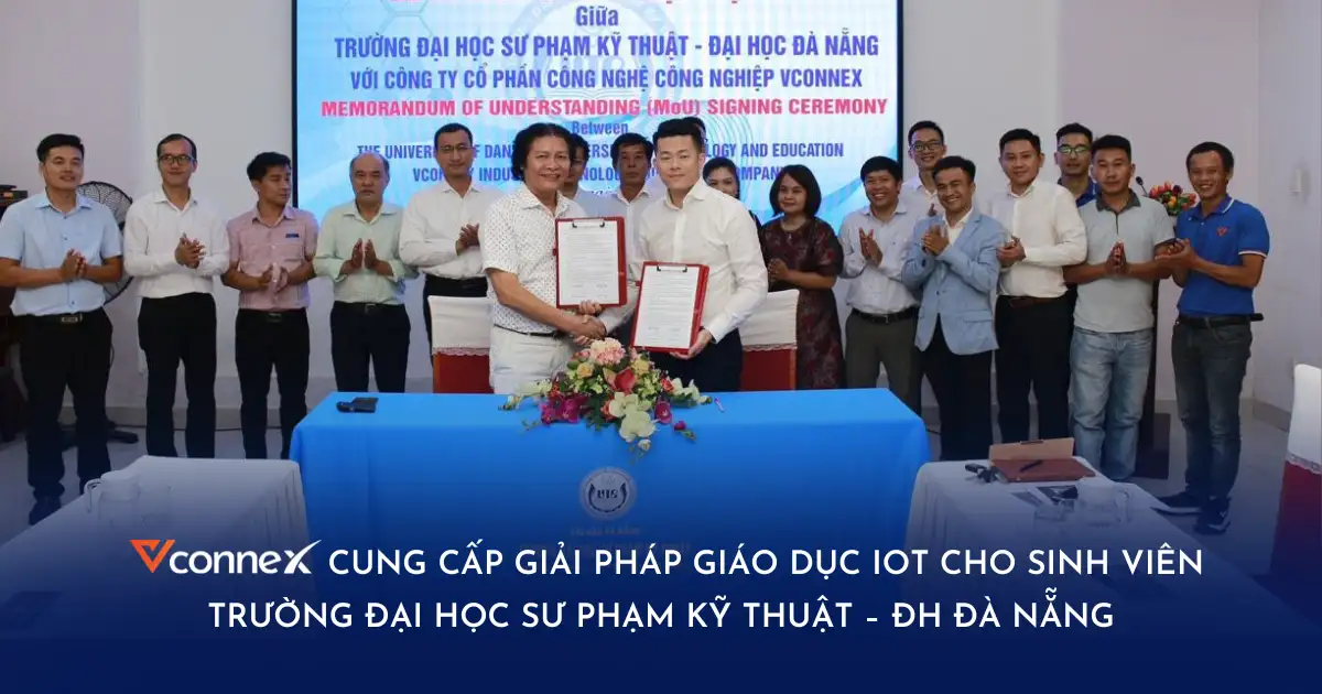 Vconnex cung cấp giải pháp giáo dục IoT cho sinh viên Trường Đại học Sư phạm Kỹ thuật – ĐH Đà Nẵng