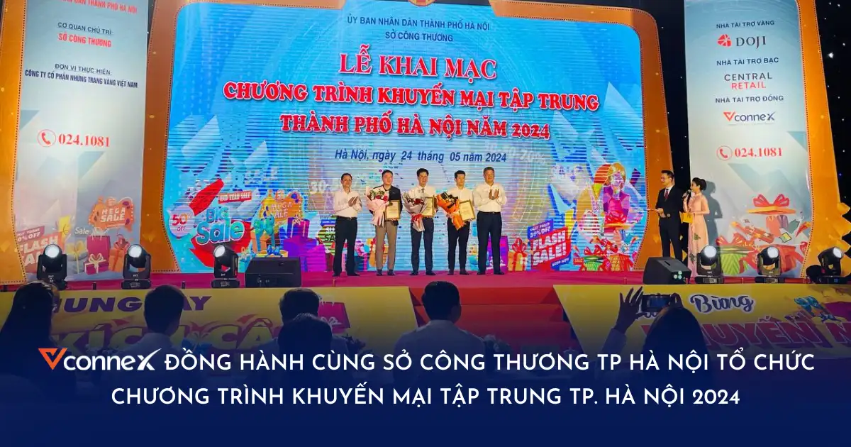 Vconnex đồng hành cùng Sở Công Thương TP Hà Nội tổ chức Chương trình Khuyến mại tập trung TP. Hà Nội 2024