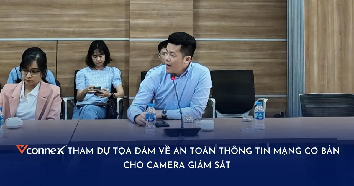 tham dự tọa đàm về an toàn thông tin mạng cơ bản cho camera giám sát