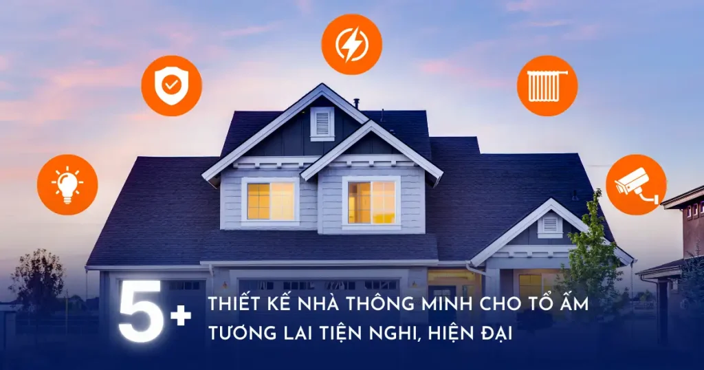 5+ thiết kế nhà thông minh cho tổ ấm tương lai tiện nghi, hiện đại