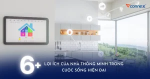 6+ lợi ích của nhà thông minh trong cuộc sống hiện đại