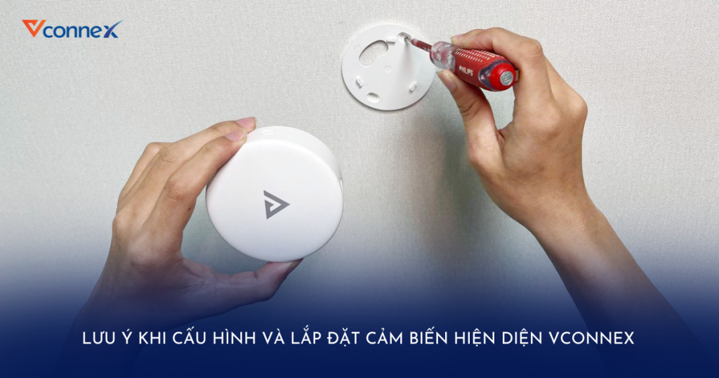 Lưu ý khi cấu hình và lắp đặt cảm biến hiện diện Vconnex