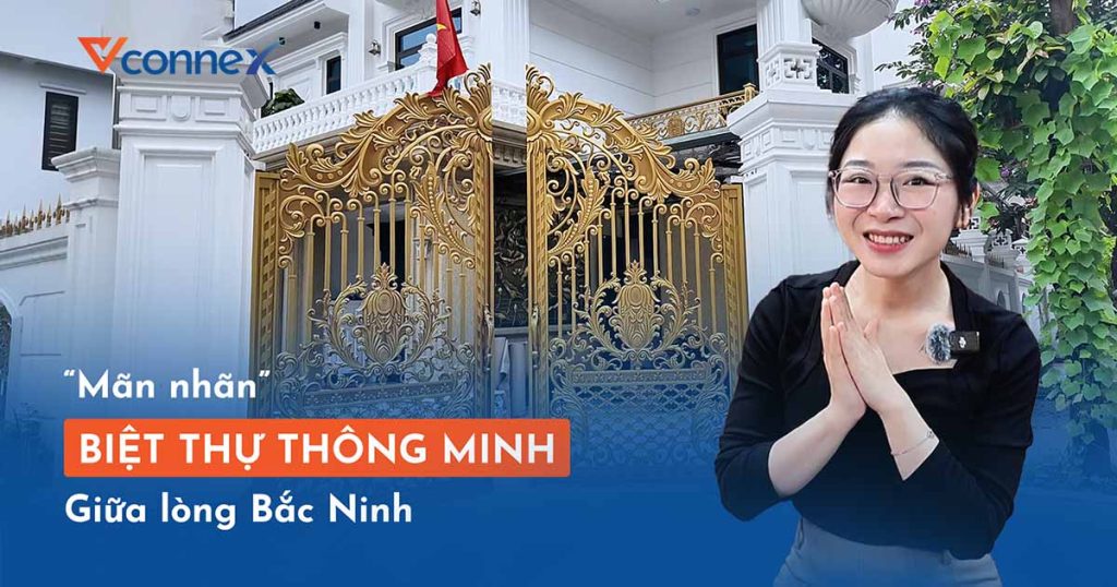 biet-thu-thong-minh-giai-phap-vconnex-nam-giua-long-bac-ninh