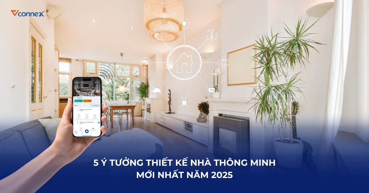 5 ý tưởng thiết kế nhà thông minh mới nhất năm 2025 