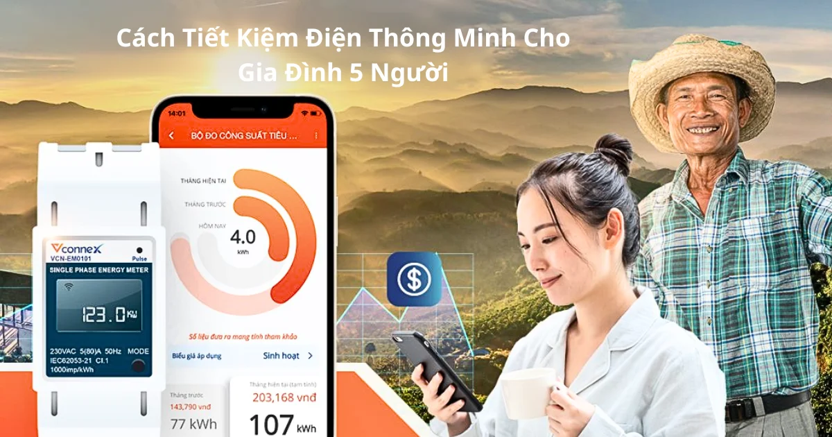 Cách Tiết Kiệm Điện Thông Minh Cho Gia Đình 5 Người