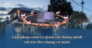 Camera-giam-sat-thong-minh-–-Giai-phap-toi-uu-cho-chung-cu-mini-tu-Vconnex