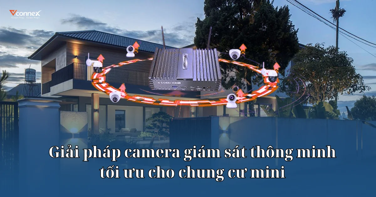Giải pháp camera giám sát thông minh tối ưu cho chung cư mini