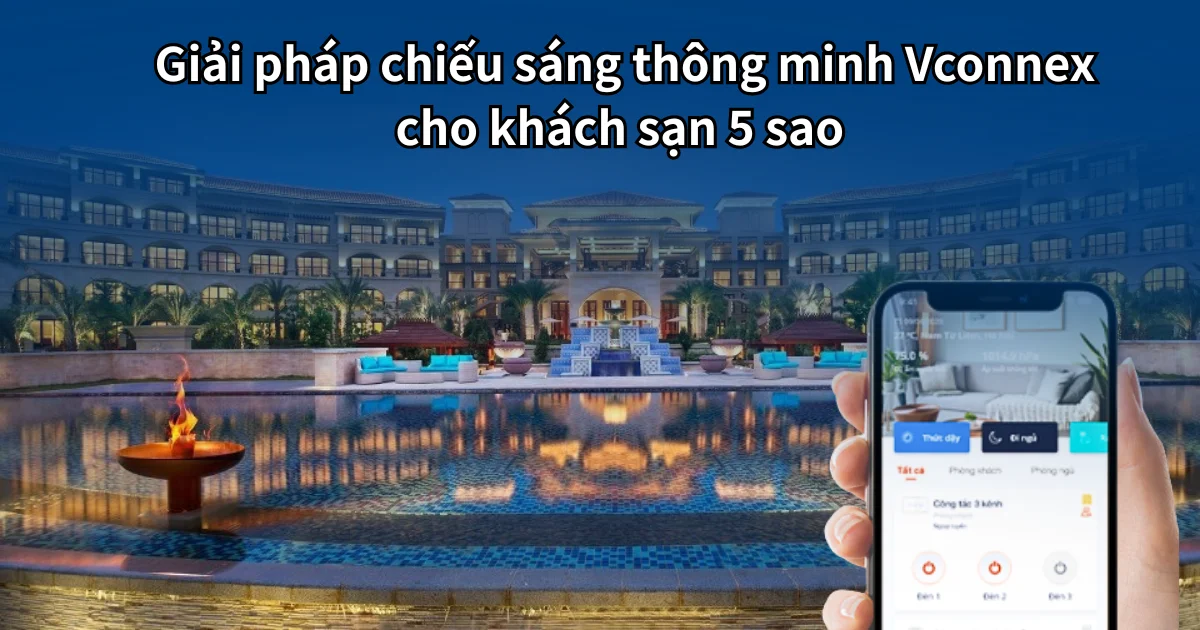 Giải pháp chiếu sáng thông minh Vconnex cho khách sạn 5 sao