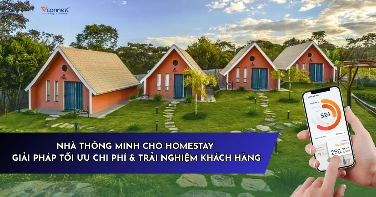 NHÀ THÔNG MINH CHO HOMESTAY: GIẢI PHÁP TỐI ƯU CHI PHÍ & TRẢI NGHIỆM KHÁCH HÀNG