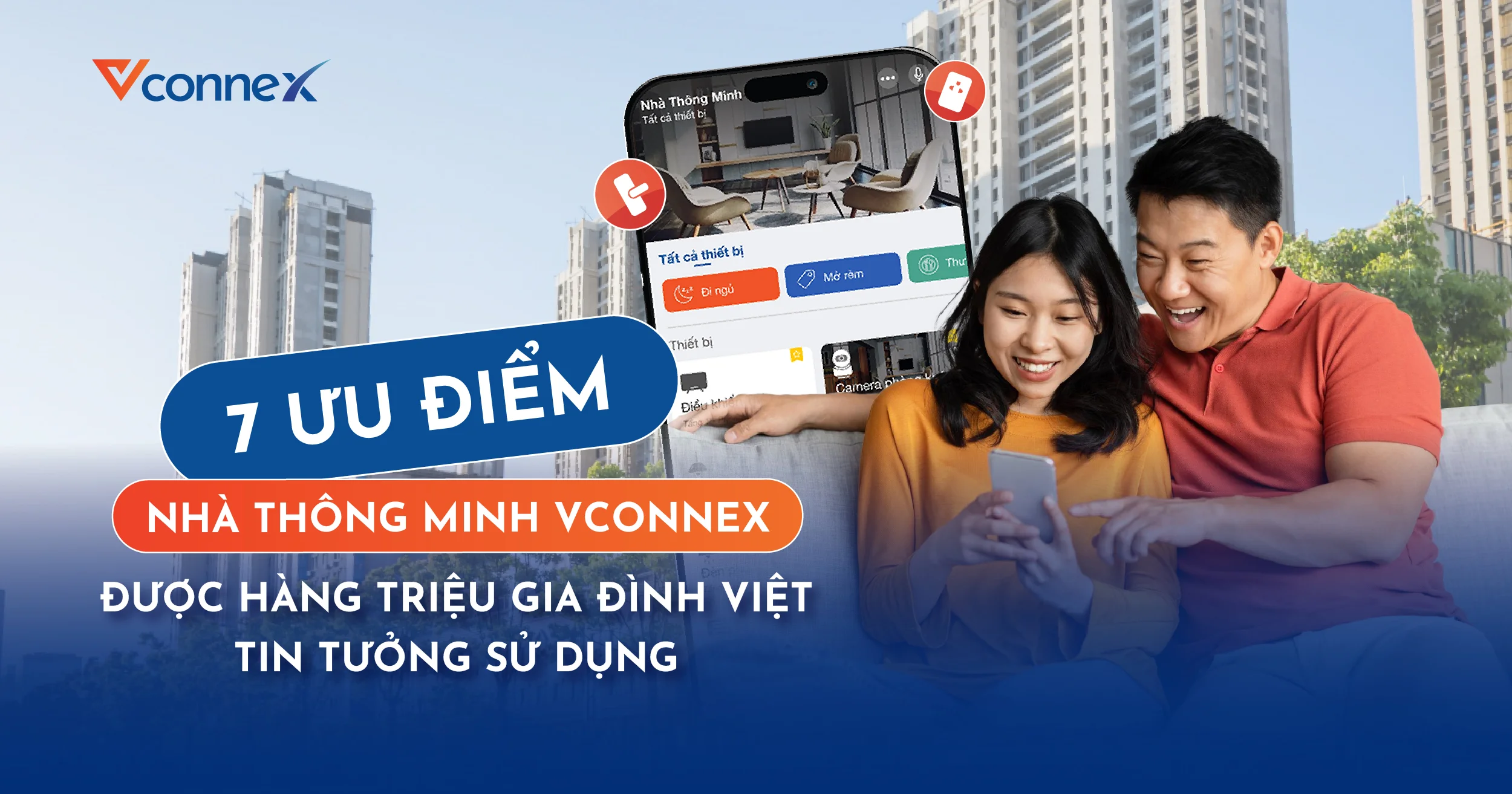 ƯU ĐIỂM NHÀ THÔNG MINH VCONNEX: 7 LÝ DO GIA ĐÌNH VIỆT TIN CHỌN