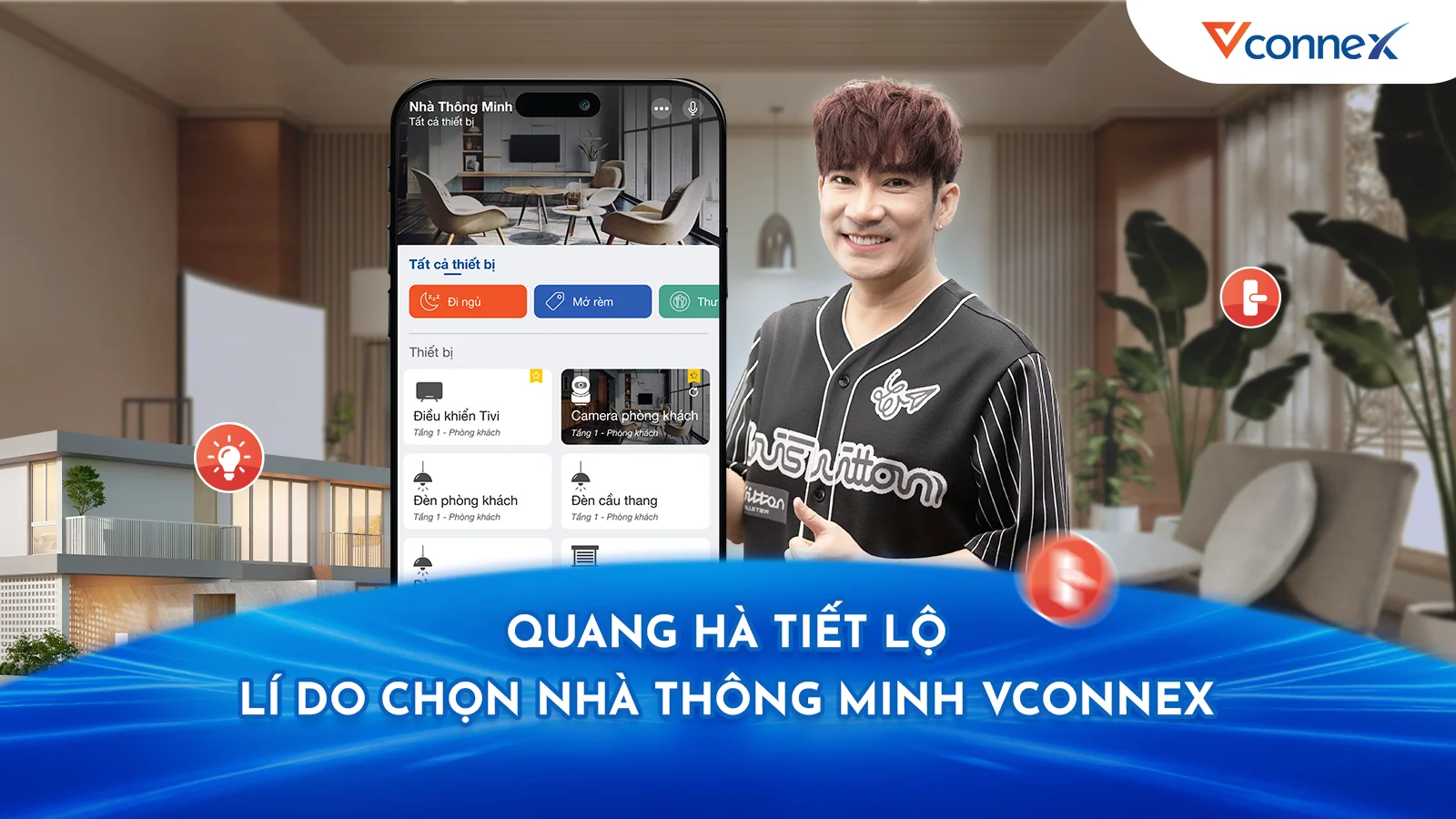 QUANG HÀ TIẾT LỘ LÝ DO CHỌN NHÀ THÔNG MINH VCONNEX CHO TỔ ẤM