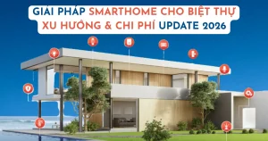 giai-phap-smarthome-cho-biet-thu-xu-huong-va-chi-phi-update-2026