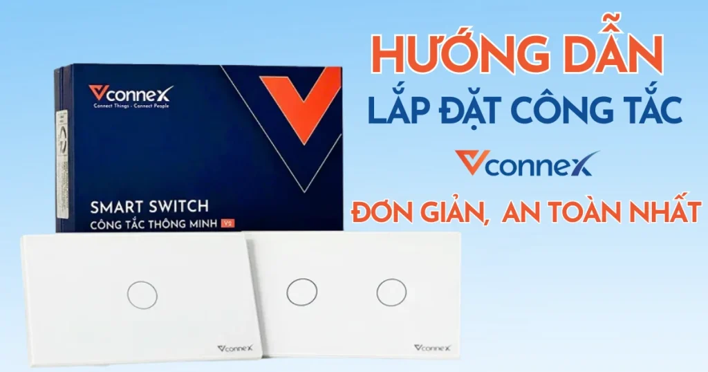 Huong-dan-lap-dat-cong-tac-Vconnex-don-gian-an-toan-nhat