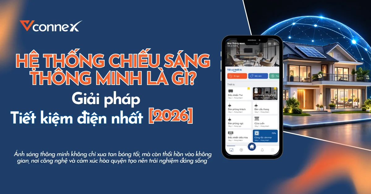 HỆ THỐNG CHIẾU SÁNG THÔNG MINH LÀ GÌ? GIẢI PHÁP TIẾT KIỆM ĐIỆN 2026