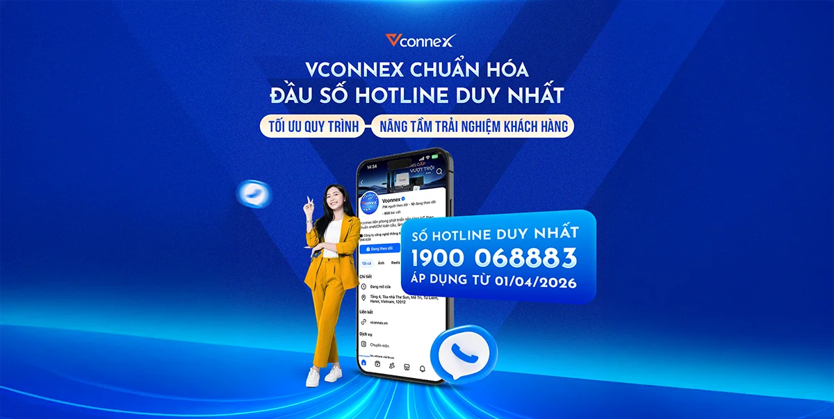 VCONNEX CHUẨN HÓA MỘT ĐẦU SỐ HOTLINE DUY NHẤT: BƯỚC TIẾN TRONG HÀNH TRÌNH CHUYỂN ĐỔI SỐ VÀ NÂNG TẦM DỊCH VỤ KHÁCH HÀNG.