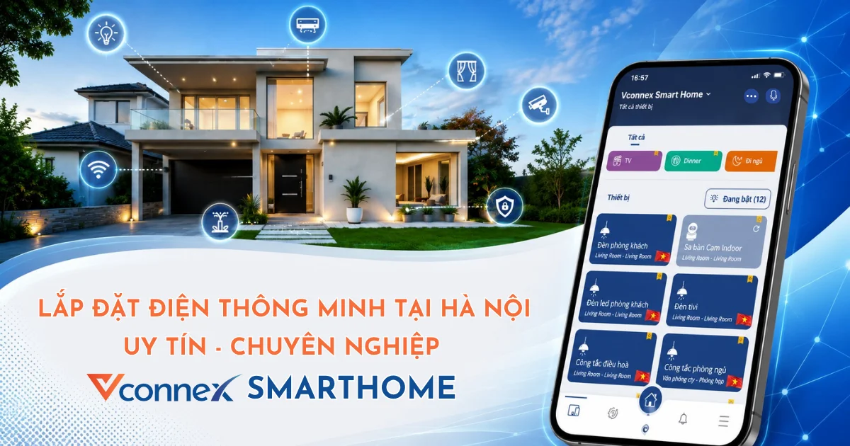 Lắp đặt điện thông minh tại Hà Nội chuyên nghiệp - Vconnex Smarthome