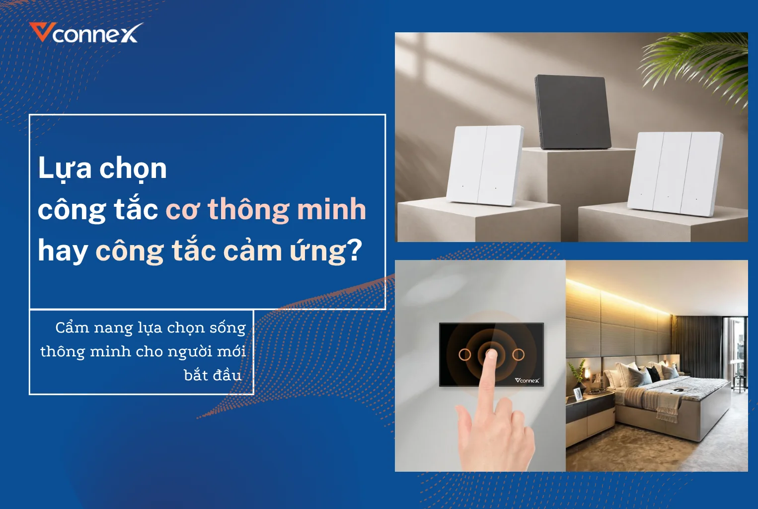 Mới dùng Smarthome - Chọn công tắc cơ thông minh hay công tắc cảm ứng?
