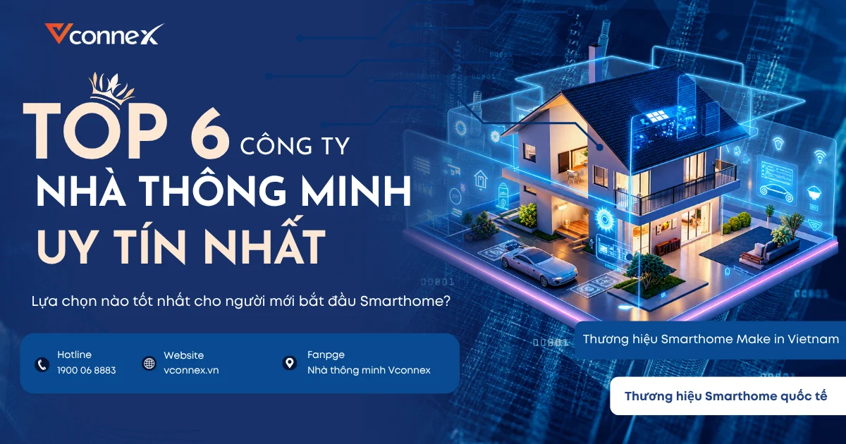 TOP 6 công ty giải pháp nhà thông minh uy tín tại thị trường Việt Nam