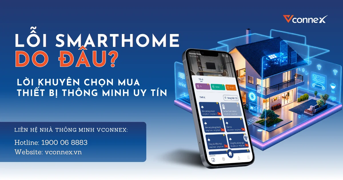 LỖI SMARTHOME DO ĐÂU? LỜI KHUYÊN CHỌN MUA THIẾT BỊ UY TÍN