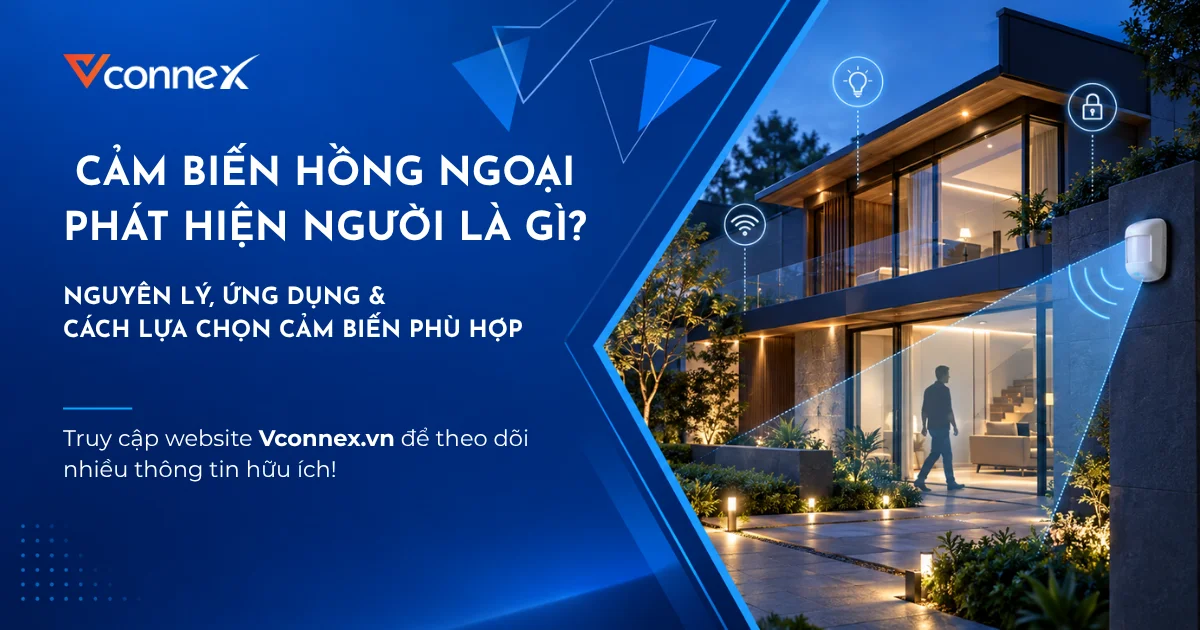 Cảm biến hồng ngoại phát hiện người là gì? Nguyên lý và ứng dụng