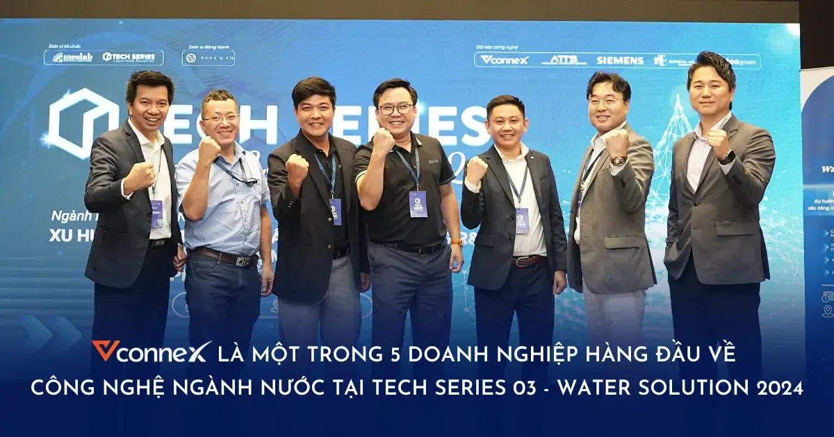 Vconnex là một trong 5 doanh nghiệp hàng đầu về công nghệ ngành nước tại Tech Series 03 - Water Solution 2024
