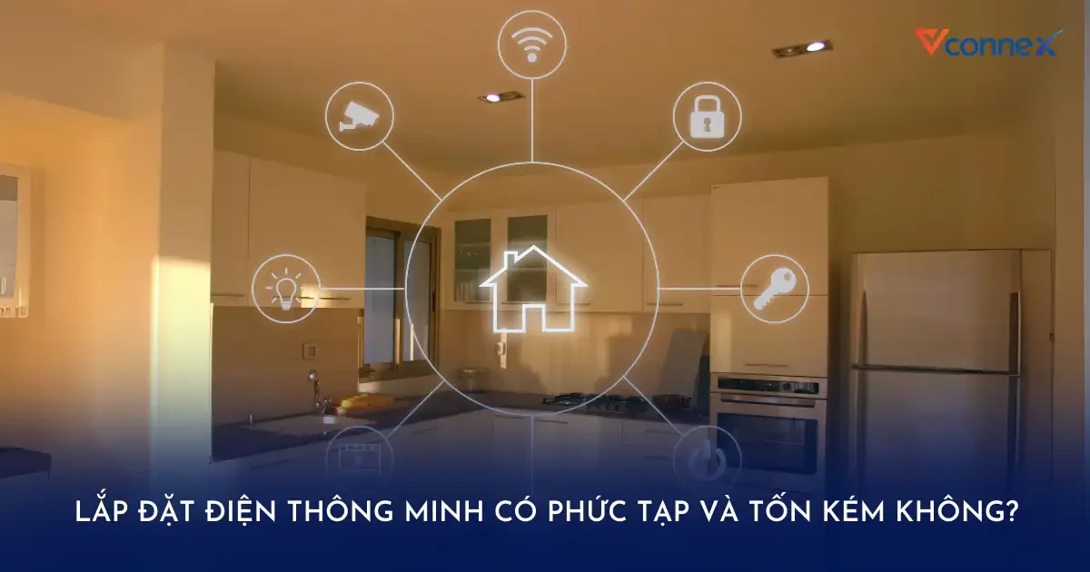 Lắp đặt điện thông minh có phức tạp và tốn kém không