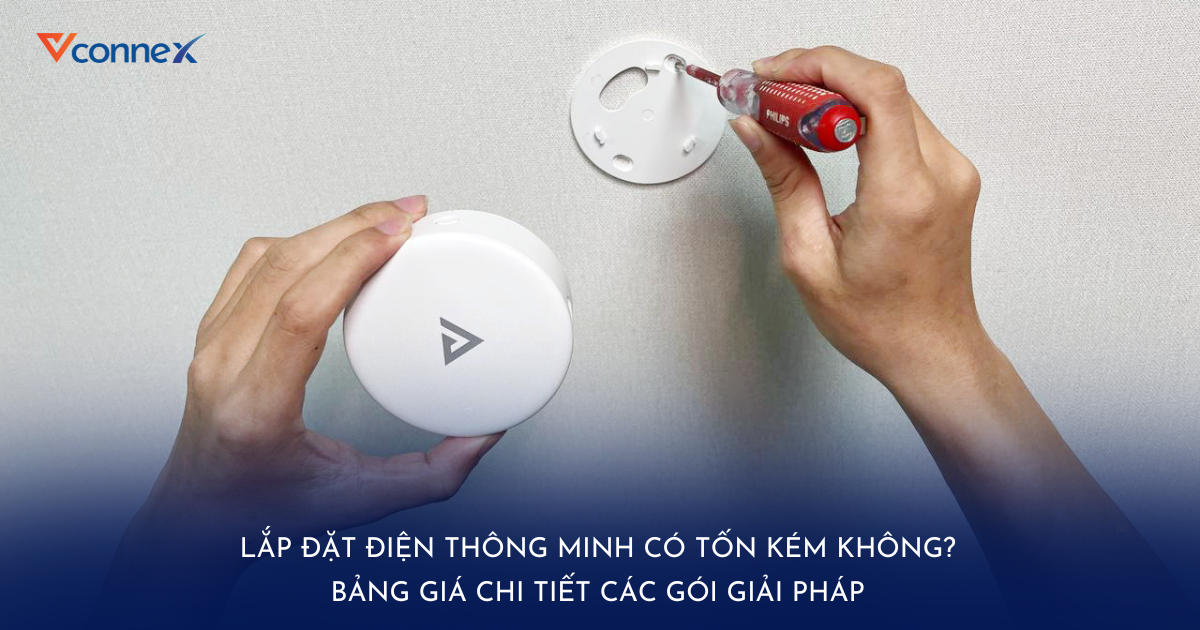 Lắp đặt điện thông minh có tốn kém không? Bảng giá chi tiết các gói giải pháp