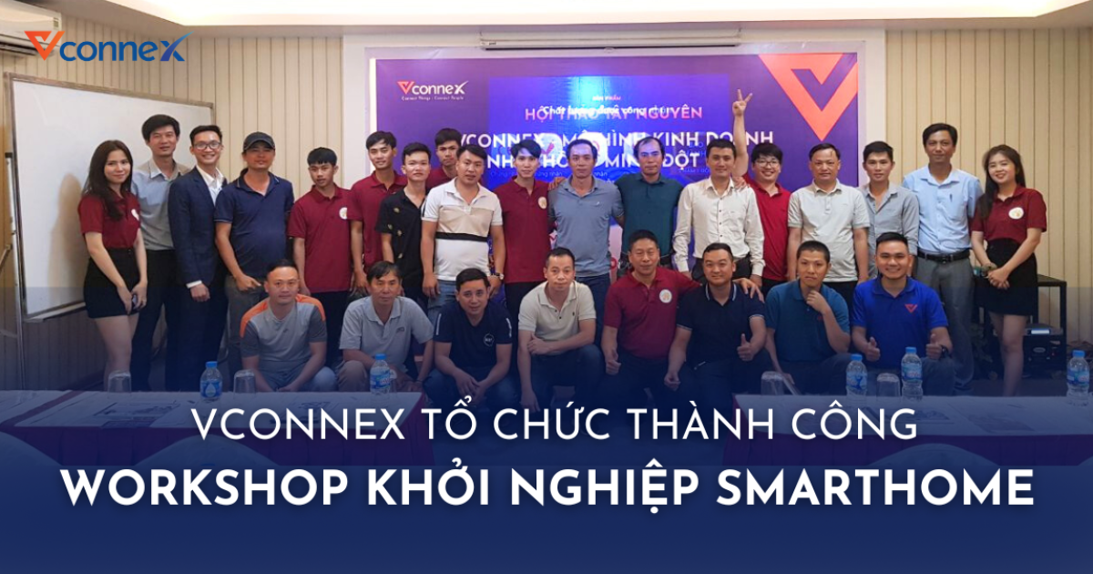 Vconnex tổ chức thành công chuỗi workshop Khởi nghiệp Smart Home