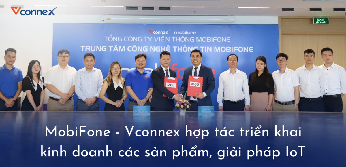 MobiFone hợp tác Vconnex triển khai kinh doanh các sản phẩm, giải pháp IoT