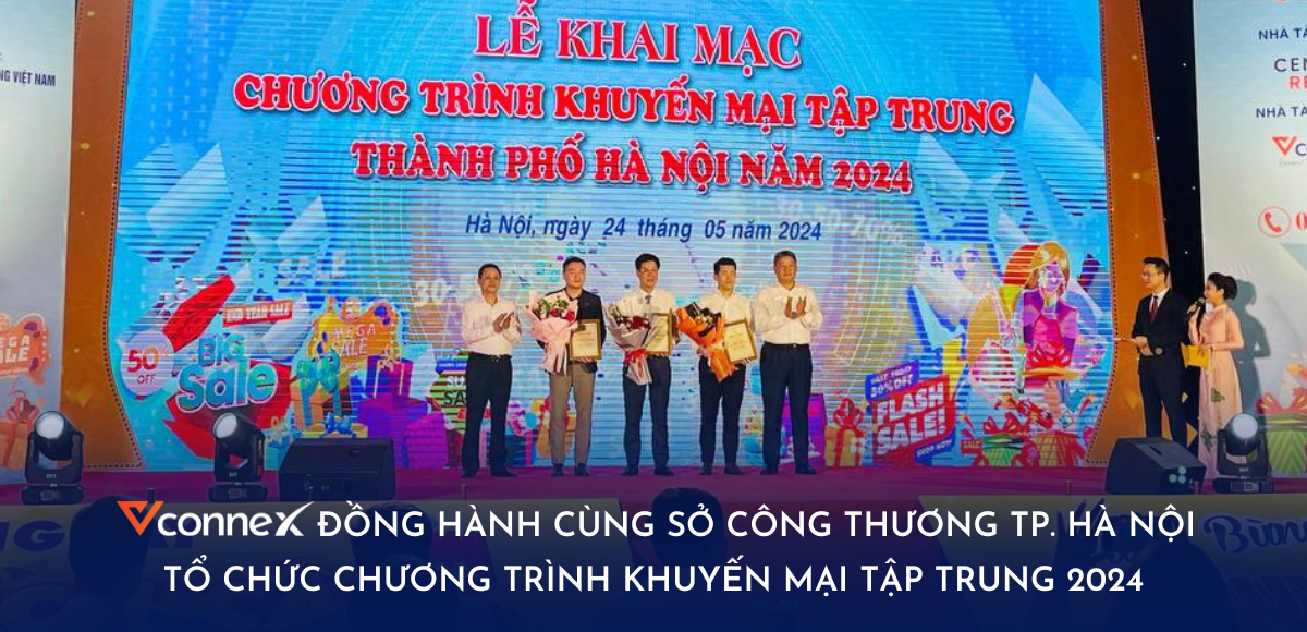Vconnex đồng hành cùng Sở Công Thương TP Hà Nội tổ chức Chương trình Khuyến mại tập trung TP. Hà Nội 2024