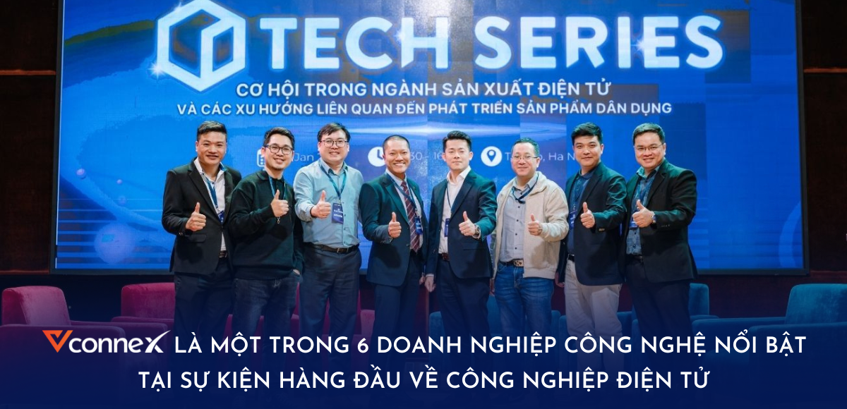 Vconnex là một trong 6 doanh nghiệp công nghệ nổi bật tại sự kiện hàng đầu về công nghiệp điện tử