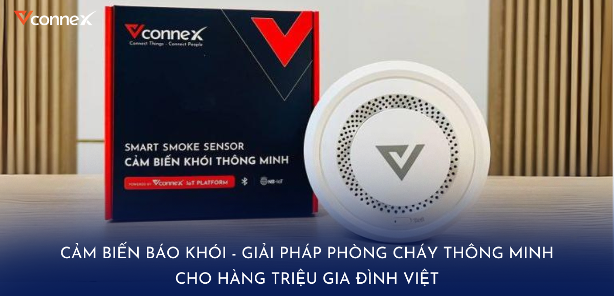 Cảm biến báo khói - Giải pháp phòng cháy thông minh cho hàng triệu gia đình Việt