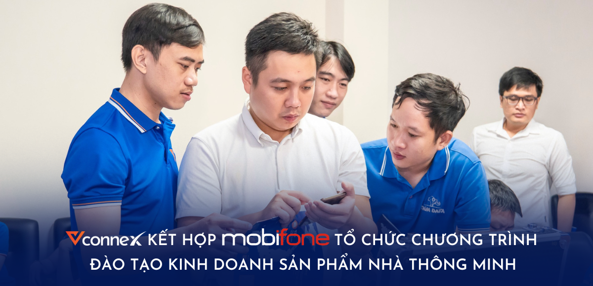 Vconnex kết hợp MobiFone tổ chức chương trình đào tạo kinh doanh sản phẩm Nhà thông minh