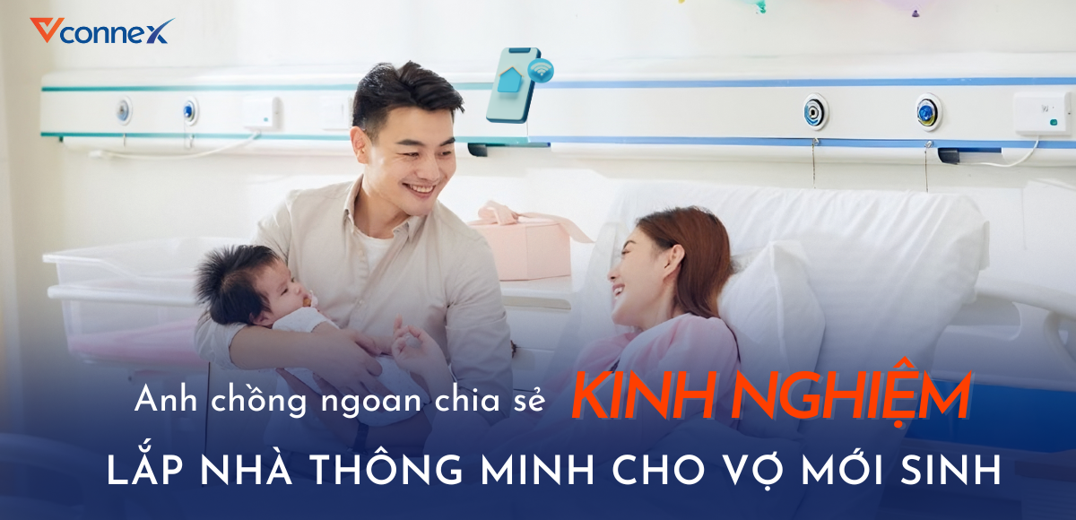 Anh-chong-ngoan-chia-se-kinh-nghiem-lap-nha-thong-minh-cho-vo-moi-sinh