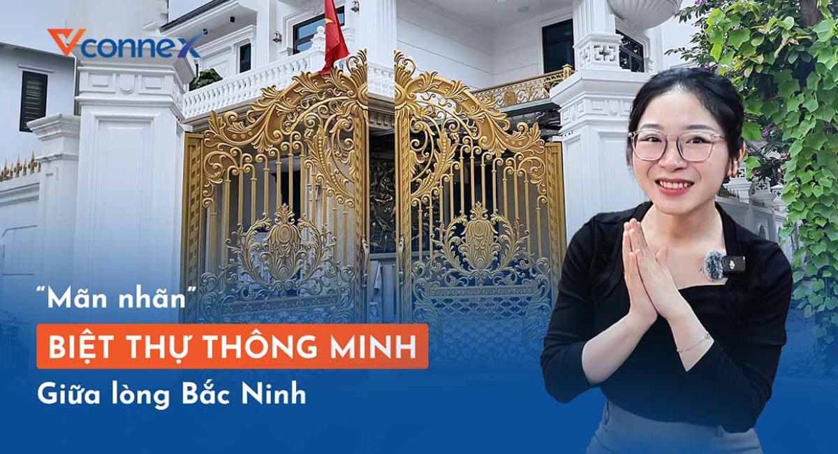 biet-thu-thong-minh-giai-phap-vconnex-nam-giua-long-bac-ninh